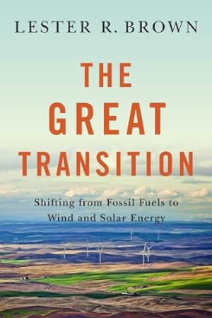 Immagine del venditore per The Great Transition: Shifting from Fossil Fuels to Solar and Wind Energy by Brown, Lester R. [Paperback ] venduto da booksXpress