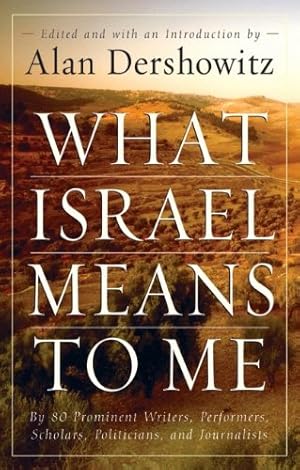 Seller image for What Israel Means to Me: By 80 Prominent Writers, Performers, Scholars, Politicians, and Journalists by Dershowitz, Alan [Paperback ] for sale by booksXpress