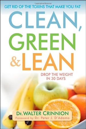 Seller image for Clean, Green, and Lean: Get Rid of the Toxins That Make You Fat by Crinnion, Walter [Hardcover ] for sale by booksXpress