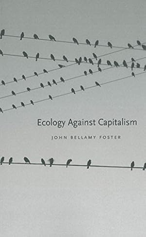 Seller image for Ecology Against Capitalism by Foster, John Bellamy [Paperback ] for sale by booksXpress