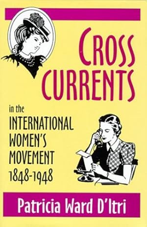 Immagine del venditore per Cross Currents in the International Women s Movement, 1848 1948 by D'Itri, Patricia Ward [Paperback ] venduto da booksXpress