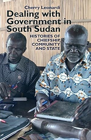 Seller image for Dealing with Government in South Sudan: Histories of Chiefship, Community and State (Eastern Africa Series) by Leonardi, Cherry [Paperback ] for sale by booksXpress