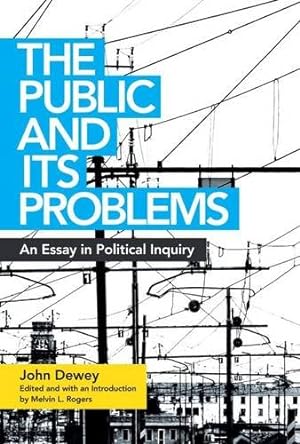 Seller image for The Public and Its Problems: An Essay in Political Inquiry by Dewey, John [Paperback ] for sale by booksXpress