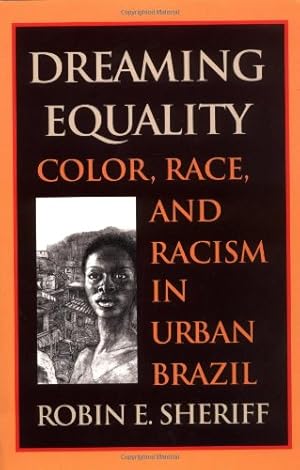 Seller image for Dreaming Equality: Color, Race, and Racism in Urban Brazil by Sheriff, Robin E. [Paperback ] for sale by booksXpress