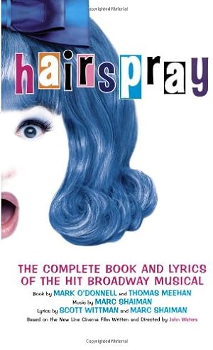 Imagen del vendedor de Hairspray: The Complete Book and Lyrics of the Hit Broadway Musical by O'Donnell, Mark, Meehan, Thomas, Shaiman, Marc, Whittman, Scott [Paperback ] a la venta por booksXpress