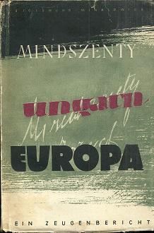 Mindszenty, Ungarn, Europa. Ein Zeugenbericht.