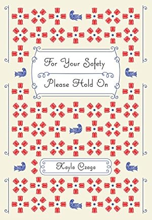 Seller image for For Your Safety Please Hold On by Czaga, Kayla [Paperback ] for sale by booksXpress
