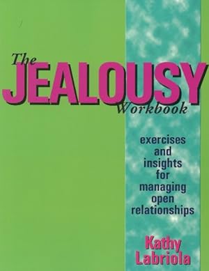 Seller image for The Jealousy Workbook: Exercises and Insights for Managing Open Relationships by Labriola, Kathy [Paperback ] for sale by booksXpress