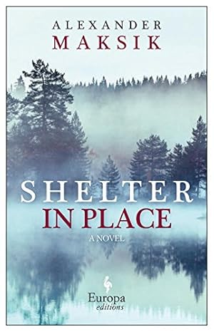 Seller image for Shelter in Place: A Novel by Maksik, Alexander [Paperback ] for sale by booksXpress