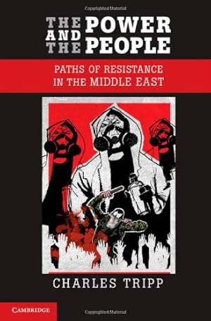 Imagen del vendedor de The Power and the People: Paths of Resistance in the Middle East by Tripp, Charles [Hardcover ] a la venta por booksXpress