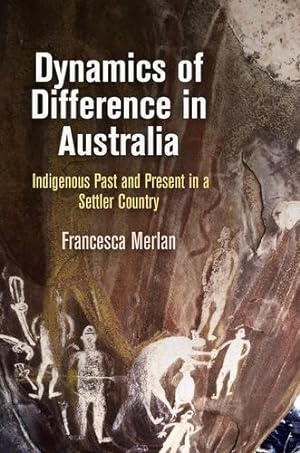 Immagine del venditore per Dynamics of Difference in Australia: Indigenous Past and Present in a Settler Country by Merlan, Francesca [Hardcover ] venduto da booksXpress