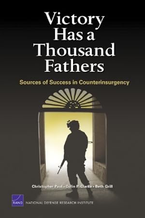 Seller image for Victory Has a Thousand Fathers: Sources of Success in Counterinsurgency by Paul, Christopher, Clarke, Colin P., Grill, Beth [Paperback ] for sale by booksXpress