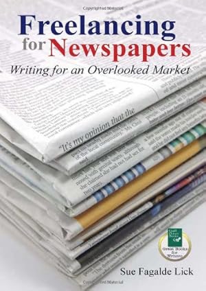 Imagen del vendedor de Freelancing for Newspapers: Writing for an Overlooked Market by Fagalde Lick, Sue [Paperback ] a la venta por booksXpress