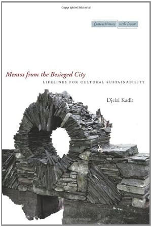 Image du vendeur pour Memos from the Besieged City: Lifelines for Cultural Sustainability (Cultural Memory in the Present) by Kadir, Djelal [Paperback ] mis en vente par booksXpress