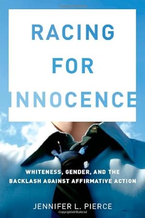 Immagine del venditore per Racing for Innocence: Whiteness, Gender, and the Backlash Against Affirmative Action by Pierce, Jennifer [Paperback ] venduto da booksXpress