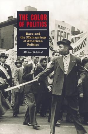 Seller image for The Color of Politics: Race and the Mainsprings of American Politics by Goldfield, Michael [Paperback ] for sale by booksXpress