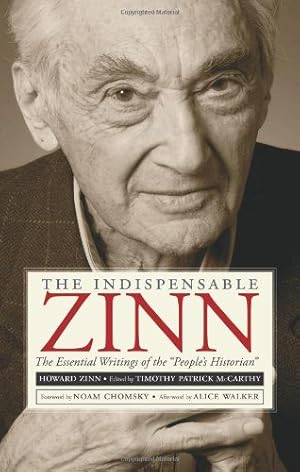 Bild des Verkufers fr The Indispensable Zinn: The Essential Writings of the "People's Historian" [Paperback ] zum Verkauf von booksXpress