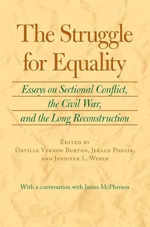 Immagine del venditore per The Struggle for Equality: Essays on Sectional Conflict, the Civil War, and the Long Reconstruction [Hardcover ] venduto da booksXpress
