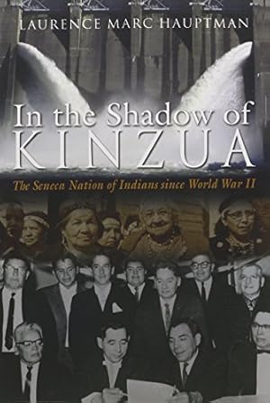 Seller image for In the Shadow of Kinzua: The Seneca Nation of Indians since World War II (The Iroquois and Their Neighbors) by Hauptman, Laurence M. [Paperback ] for sale by booksXpress
