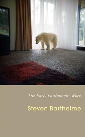 Seller image for The Early Posthumous Work by Barthelme, Steven [Paperback ] for sale by booksXpress