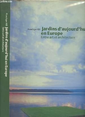 Bild des Verkufers fr Jardins d'aujourd'hui en Europe - Entre art et architecture zum Verkauf von Le-Livre