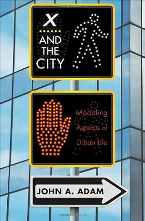 Seller image for X and the City: Modeling Aspects of Urban Life by Adam, John A. [Hardcover ] for sale by booksXpress