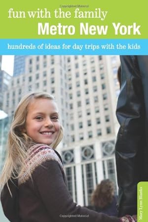 Seller image for Fun with the Family Metro New York: Hundreds Of Ideas For Day Trips With The Kids (Fun with the Family Series) by Blanks, Mary Lynn [Paperback ] for sale by booksXpress