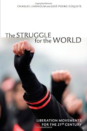 Bild des Verkufers fr The Struggle for the World: Liberation Movements for the 21st Century by Charles Lindholm, José Pedro Zúquete [Paperback ] zum Verkauf von booksXpress