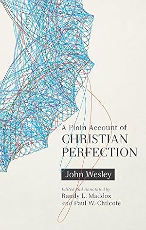 Seller image for A Plain Account of Christian Perfection, Annotated by John Wesley, Paul W. Chilcote, Randy L. Maddox [Paperback ] for sale by booksXpress