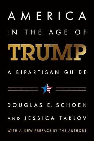 Imagen del vendedor de America in the Age of Trump: A Bipartisan Guide by Schoen, Douglas E., Tarlov, Jessica [Paperback ] a la venta por booksXpress