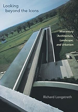 Bild des Verkufers fr Looking beyond the Icons: Midcentury Architecture, Landscape, and Urbanism by Richard Longstreth [Paperback ] zum Verkauf von booksXpress