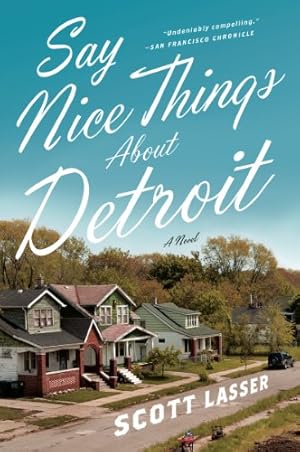 Seller image for Say Nice Things About Detroit: A Novel by Lasser, Scott [Paperback ] for sale by booksXpress