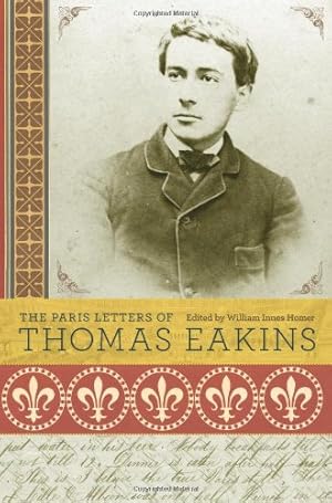 Immagine del venditore per The Paris Letters of Thomas Eakins by Eakins, Thomas [Hardcover ] venduto da booksXpress
