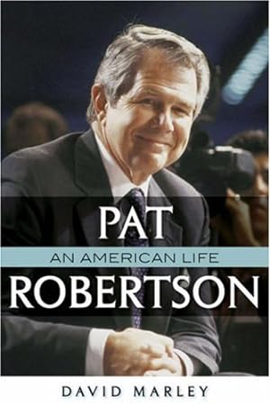 Image du vendeur pour Pat Robertson: An American Life by Marley, David John [Hardcover ] mis en vente par booksXpress