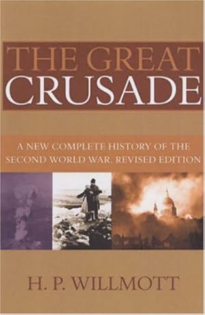 Seller image for The Great Crusade: A New Complete History of the Second World War, Revised Edition by Willmott, H. P. [Paperback ] for sale by booksXpress