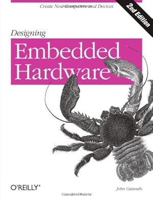 Imagen del vendedor de Designing Embedded Hardware: Create New Computers and Devices by Catsoulis, John [Paperback ] a la venta por booksXpress