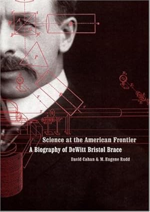 Image du vendeur pour Science at the American Frontier: A Biography of DeWitt Bristol Brace by Cahan, David, Rudd, M. Eugene [Hardcover ] mis en vente par booksXpress