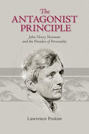 Seller image for The Antagonist Principle: John Henry Newman and the Paradox of Personality (Victorian Literature and Culture) by Poston, Lawrence [Hardcover ] for sale by booksXpress