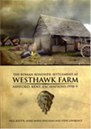 Seller image for The Roman Roadside Settlement at Westhawk Farm, Ashford, Kent (Oxford Archaeology Monograph) by Booth, Paul, Bingham, Anne-Marie, Lawrence, Steve [Hardcover ] for sale by booksXpress