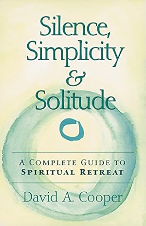 Seller image for Silence, Simplicity & Solitude: A Complete Guide to Spiritual Retreat [Soft Cover ] for sale by booksXpress