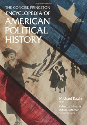 Image du vendeur pour The Concise Princeton Encyclopedia of American Political History [Paperback ] mis en vente par booksXpress