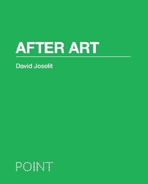 Seller image for After Art (POINT: Essays on Architecture) by Joselit, David [Paperback ] for sale by booksXpress
