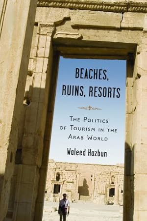 Seller image for Beaches, Ruins, Resorts: The Politics of Tourism in the Arab World by Hazbun, Waleed [Paperback ] for sale by booksXpress