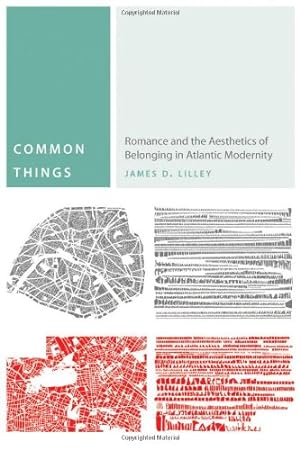 Immagine del venditore per Common Things: Romance and the Aesthetics of Belonging in Atlantic Modernity (Commonalities) by Lilley, James D. [Hardcover ] venduto da booksXpress