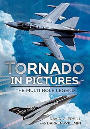 Bild des Verkufers fr Tornado in Pictures: The Multi Role Legend by Gledhill, David, Willmin, Darren [Paperback ] zum Verkauf von booksXpress