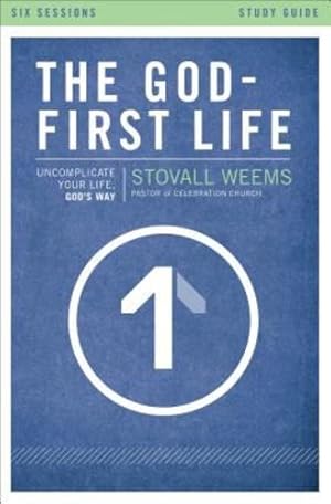 Imagen del vendedor de The God-First Life Study Guide: Uncomplicate Your Life, God's Way by Weems, Stovall [Paperback ] a la venta por booksXpress