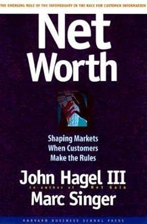 Seller image for Net Worth: Shaping Markets When Customers Make the Rules by Hagel III, John, Singer, Marc [Hardcover ] for sale by booksXpress