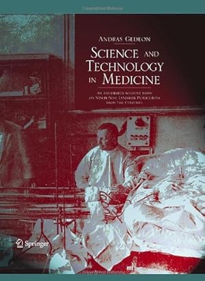 Seller image for Science and Technology in Medicine: An Illustrated Account Based on Ninety-Nine Landmark Publications from Five Centuries by Gedeon, Andras [Hardcover ] for sale by booksXpress