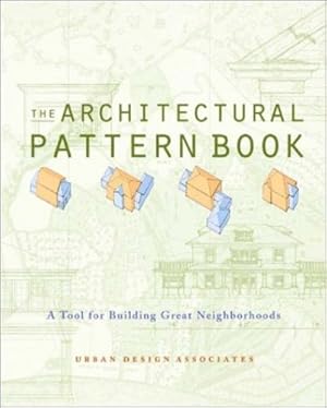Imagen del vendedor de The Architectural Pattern Book: A Tool for Building Great Neighborhoods by Urban Design Associates [Paperback ] a la venta por booksXpress
