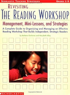 Image du vendeur pour Revisiting The Reading Workshop: A Complete Guide to Organizing and Managing an Effective Reading Workshop That Builds Independent, Strategic Readers (Scholastic Teaching Strategies) by Barbara Orehovec, Marybeth Alley [Paperback ] mis en vente par booksXpress